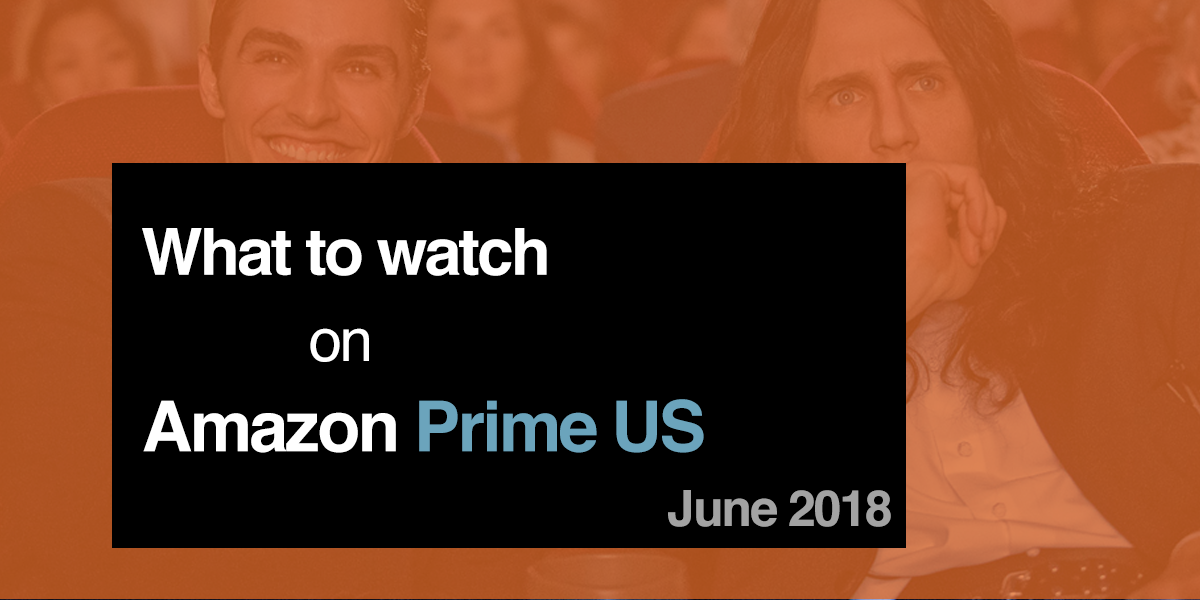 What to Watch on Amazon Prime US - June 2018